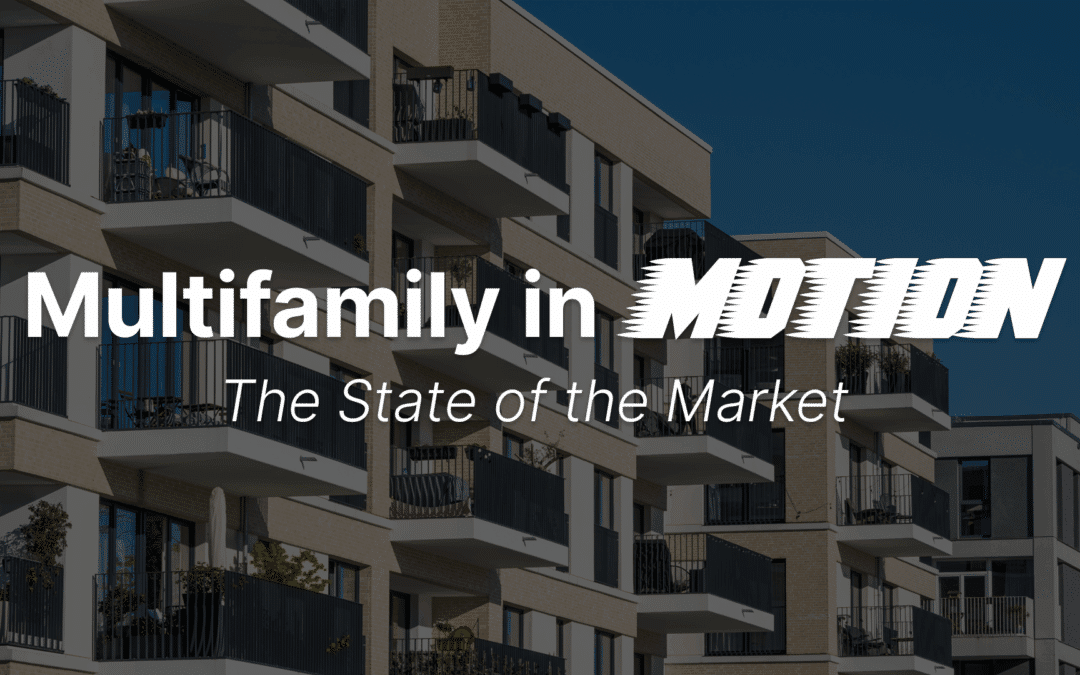 Multifamily in Motion: Where the Market Stands and Where It’s Headed